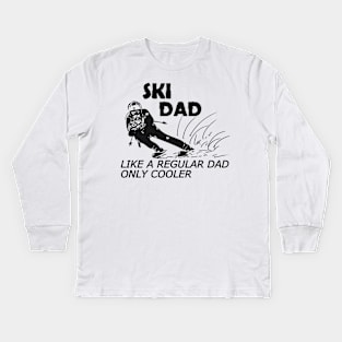 Ski Dad Like a regular dad only cooler Kids Long Sleeve T-Shirt